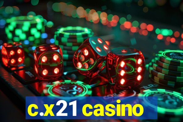 c.x21 casino